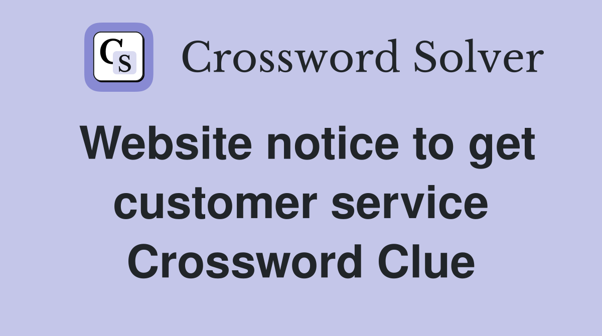 Website notice to get customer service Crossword Clue