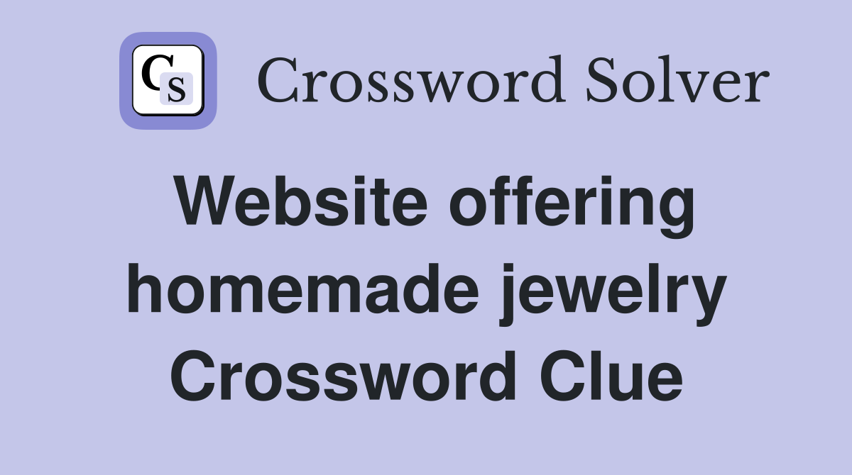 Website offering homemade jewelry Crossword Clue