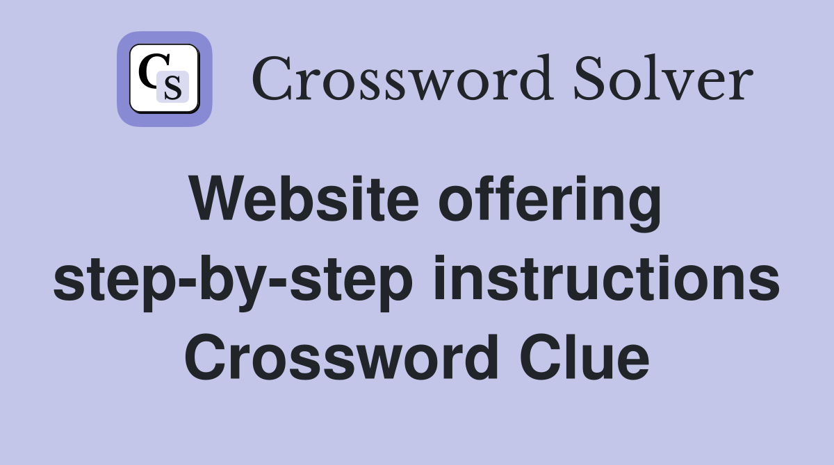 Website offering step-by-step instructions Crossword Clue