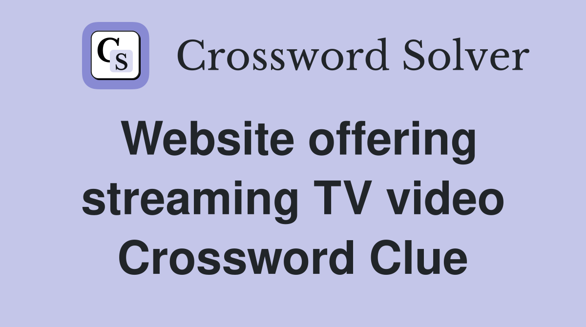 Website offering streaming TV video Crossword Clue