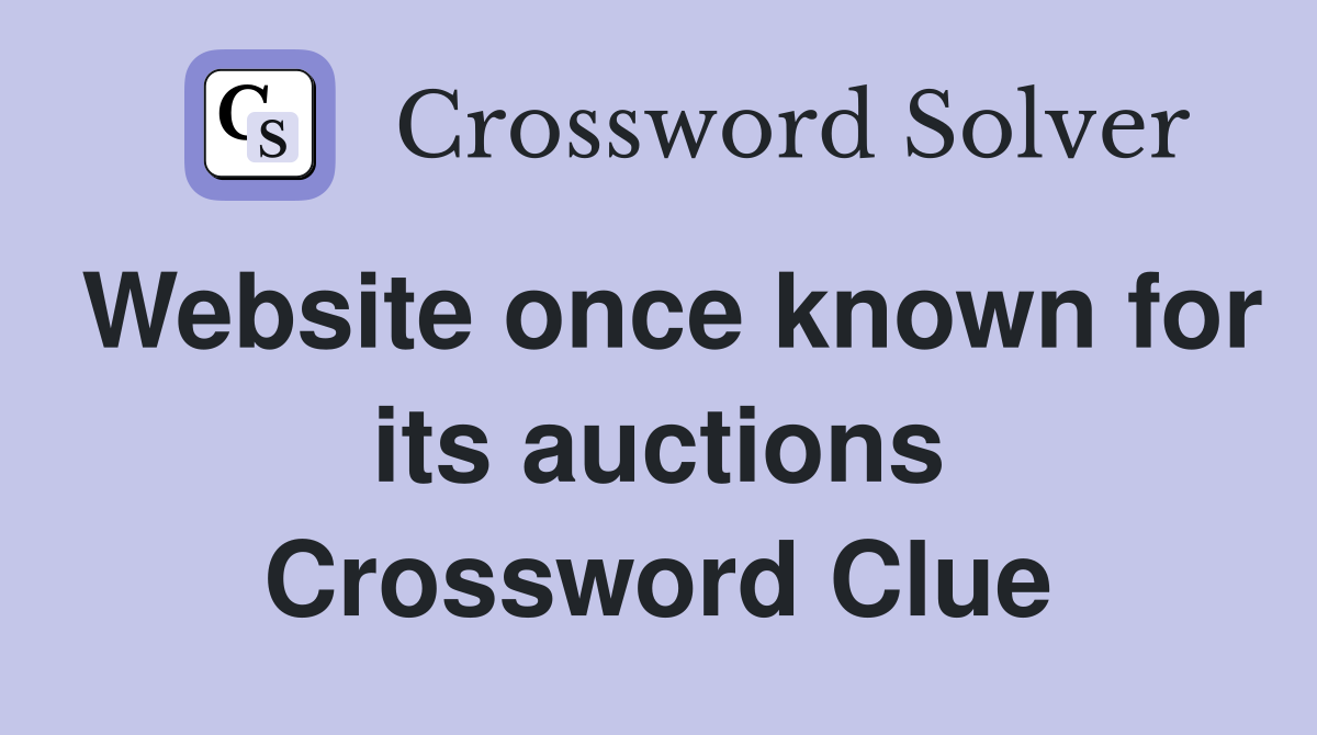 Website once known for its auctions Crossword Clue