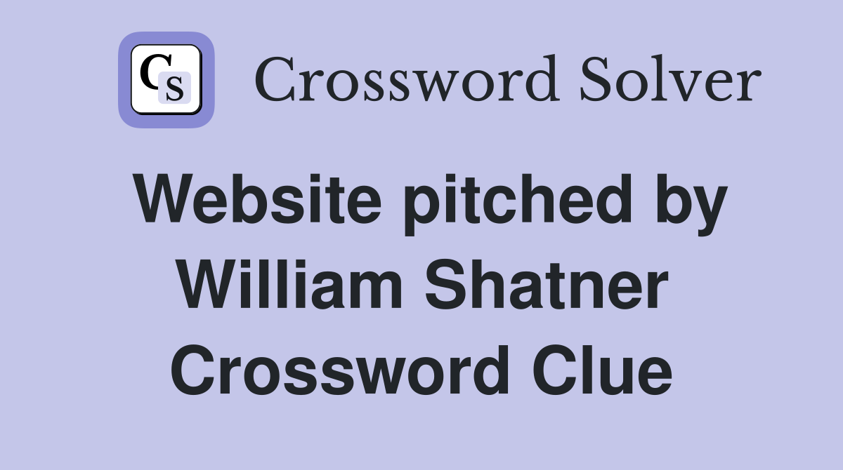 Website pitched by William Shatner Crossword Clue