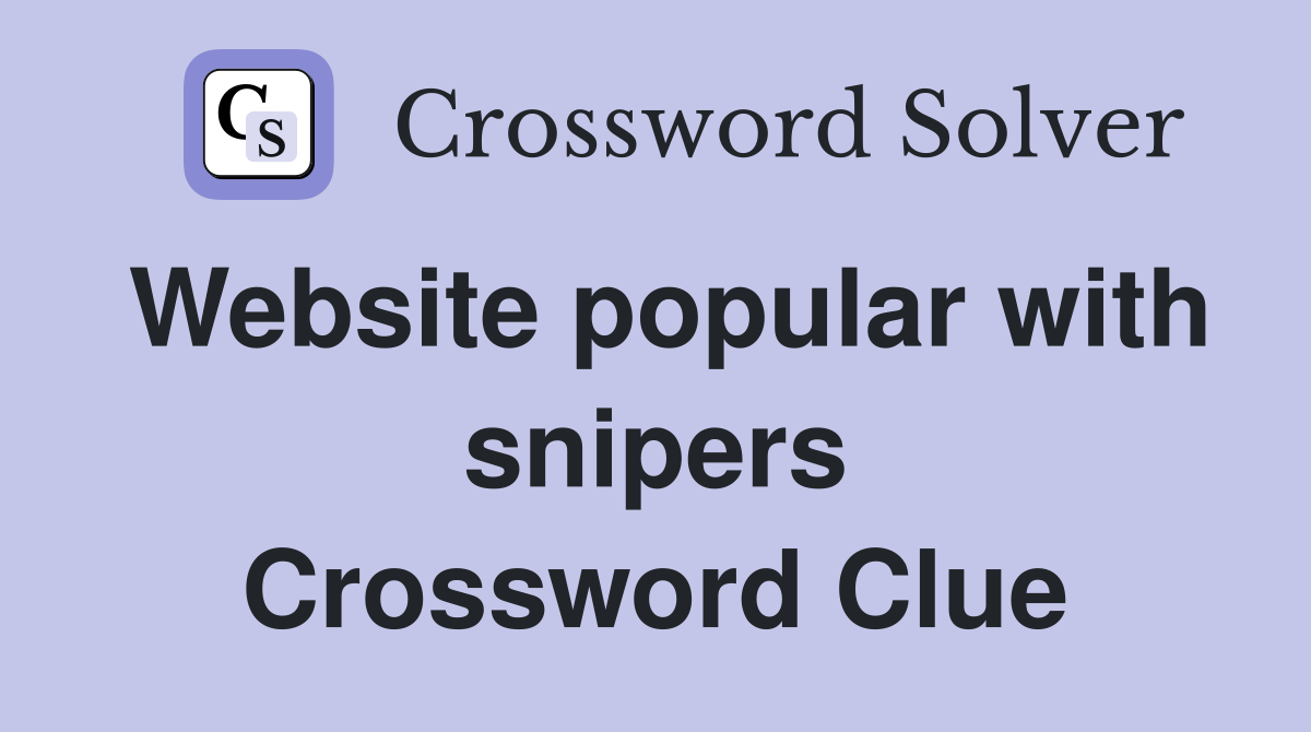 Website popular with snipers Crossword Clue