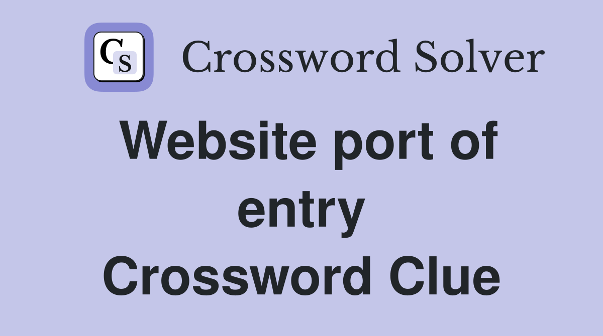 Website port of entry Crossword Clue