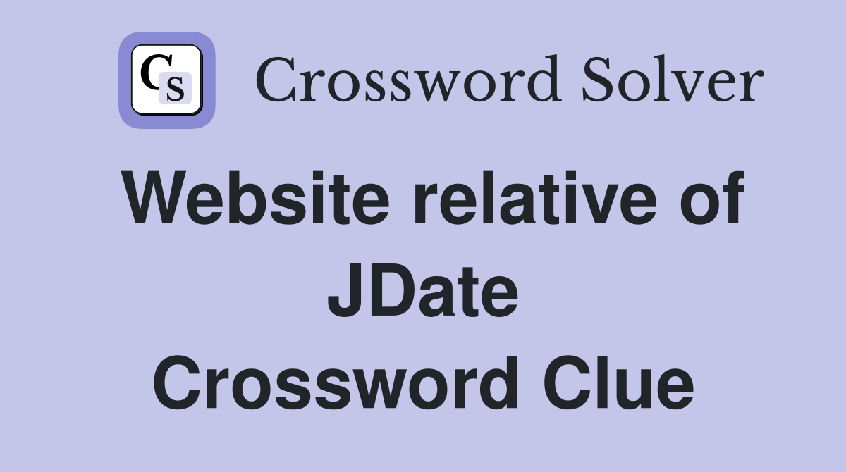 Website relative of JDate Crossword Clue