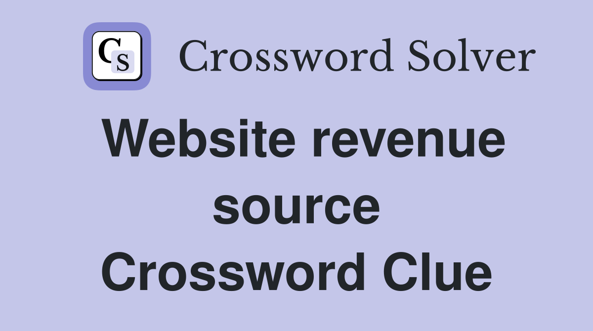 Website revenue source Crossword Clue