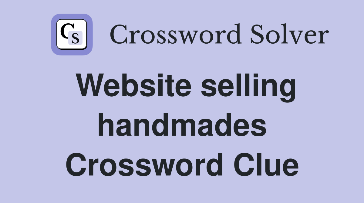 Website selling handmades Crossword Clue