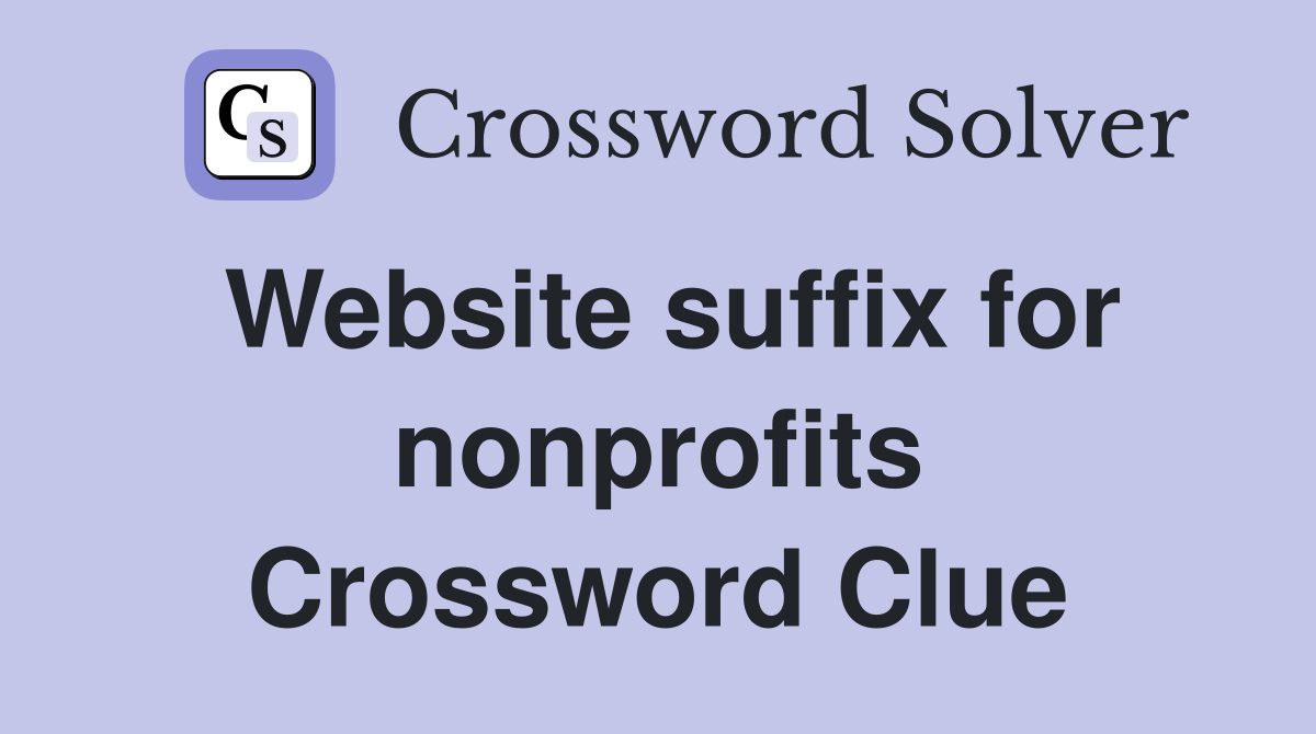 Website suffix for nonprofits Crossword Clue