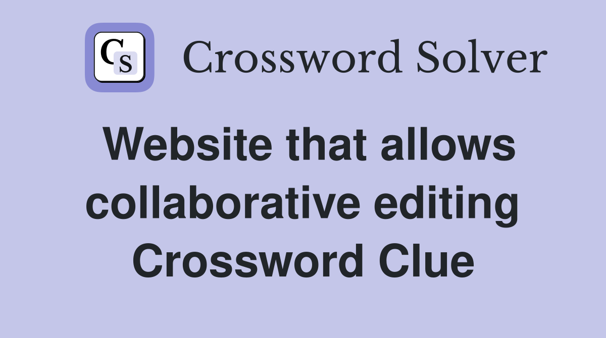 Website that allows collaborative editing Crossword Clue