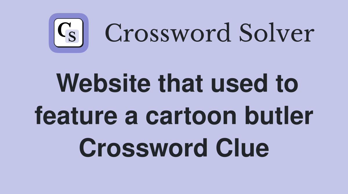Website that used to feature a cartoon butler Crossword Clue