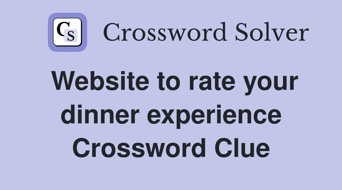 Website to rate your dinner experience Crossword Clue