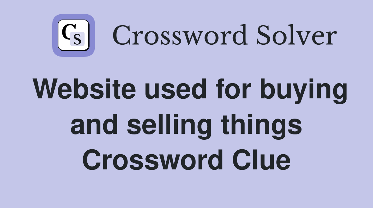 Website used for buying and selling things Crossword Clue
