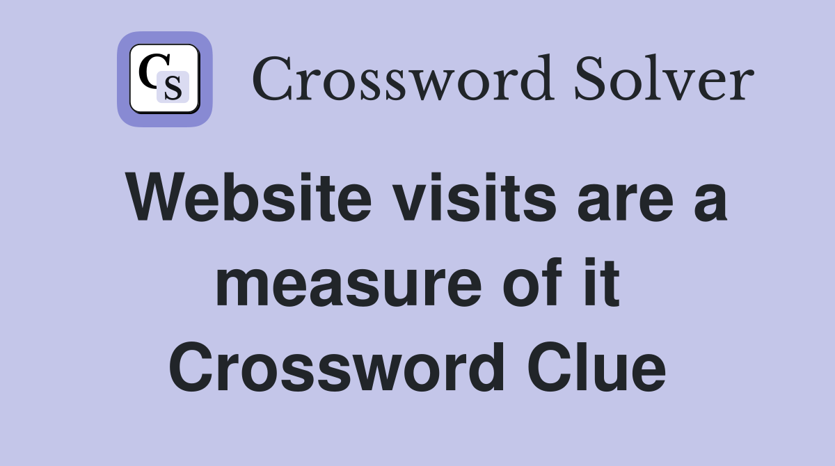 Website visits are a measure of it Crossword Clue