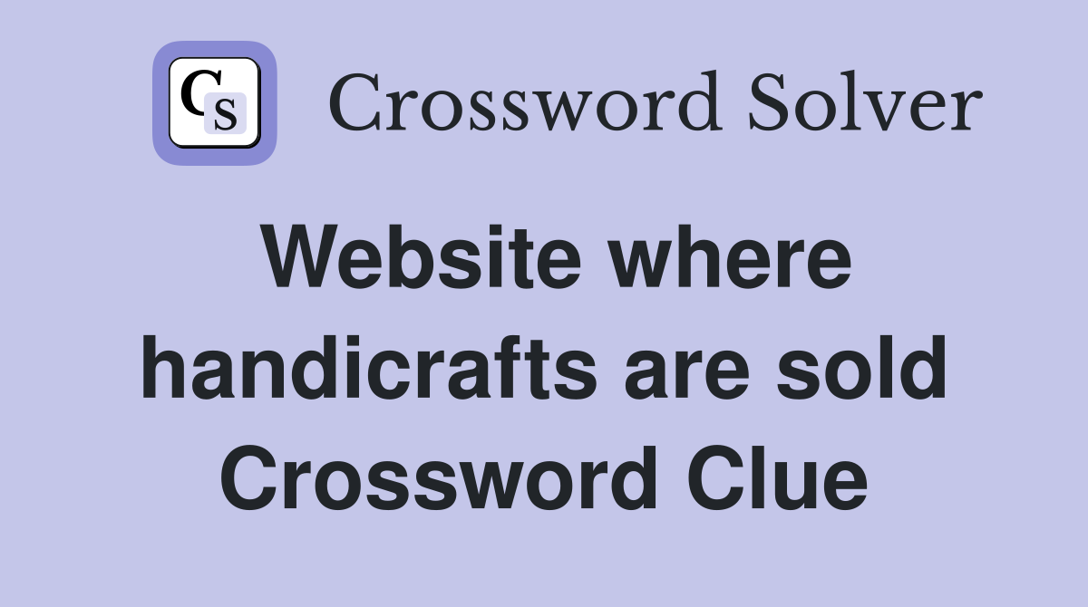 Website where handicrafts are sold Crossword Clue