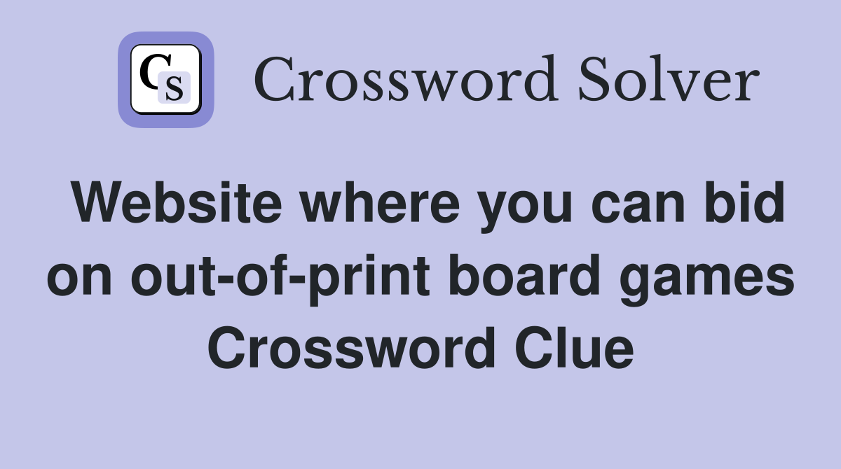 Website where you can bid on out-of-print board games Crossword Clue