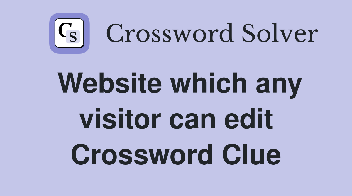 Website which any visitor can edit Crossword Clue
