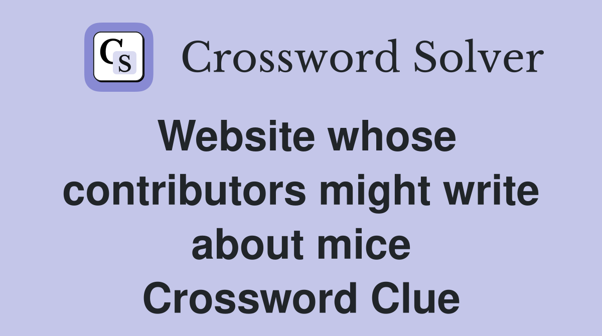 Website whose contributors might write about mice Crossword Clue