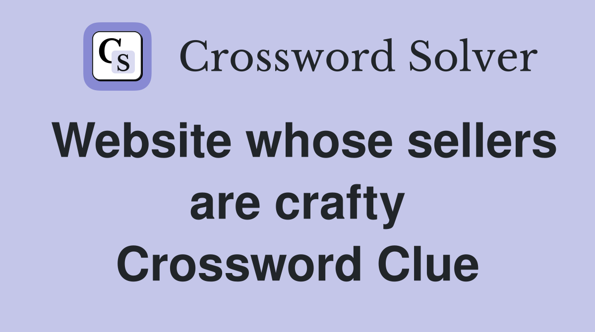 Website whose sellers are crafty Crossword Clue