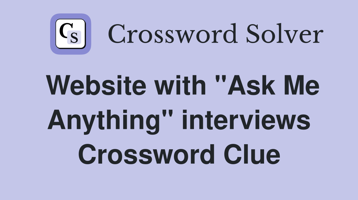 Website with "Ask Me Anything" interviews Crossword Clue