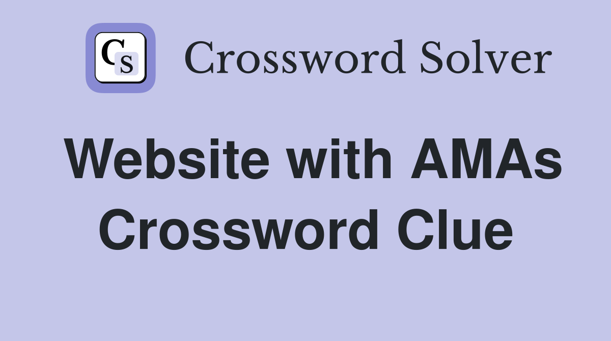 Website with AMAs Crossword Clue