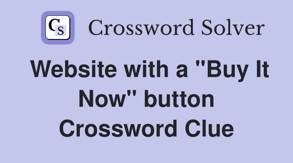 Website with a "Buy It Now" button Crossword Clue