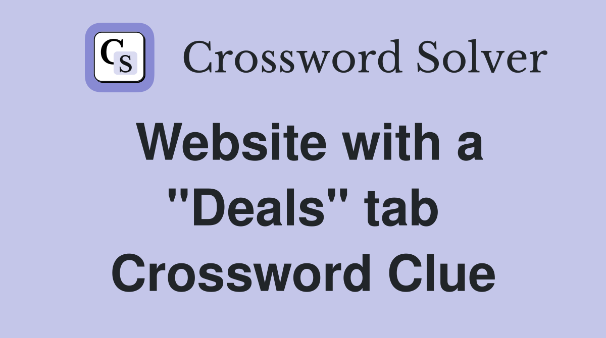 Website with a "Deals" tab Crossword Clue