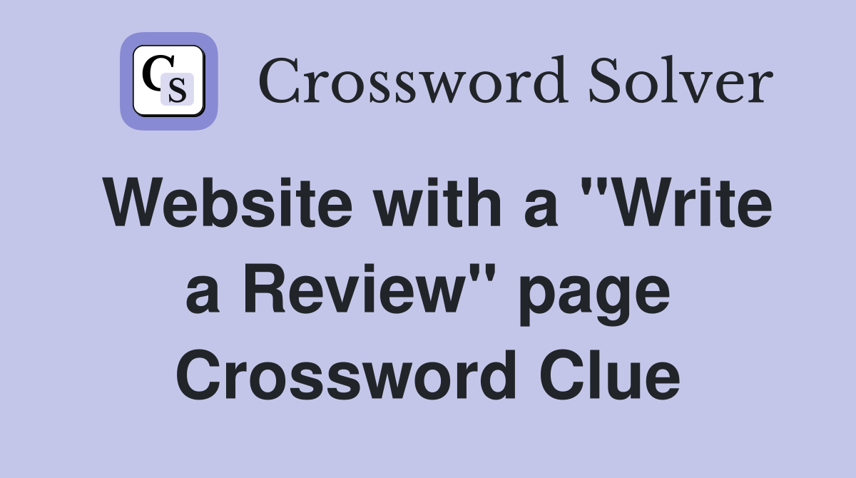 Website with a "Write a Review" page Crossword Clue