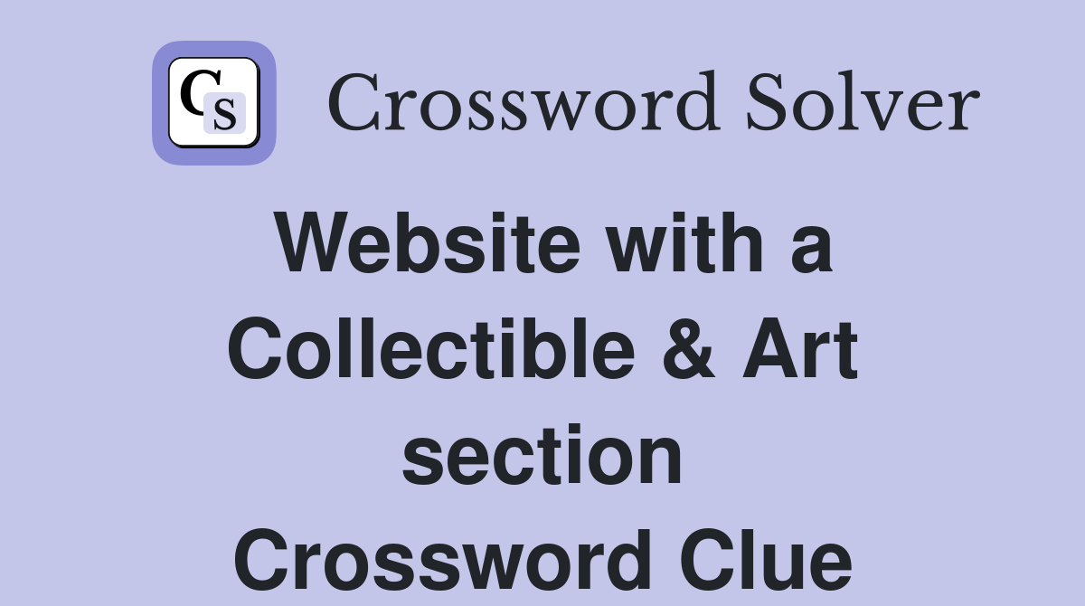 Website with a Collectible & Art section Crossword Clue