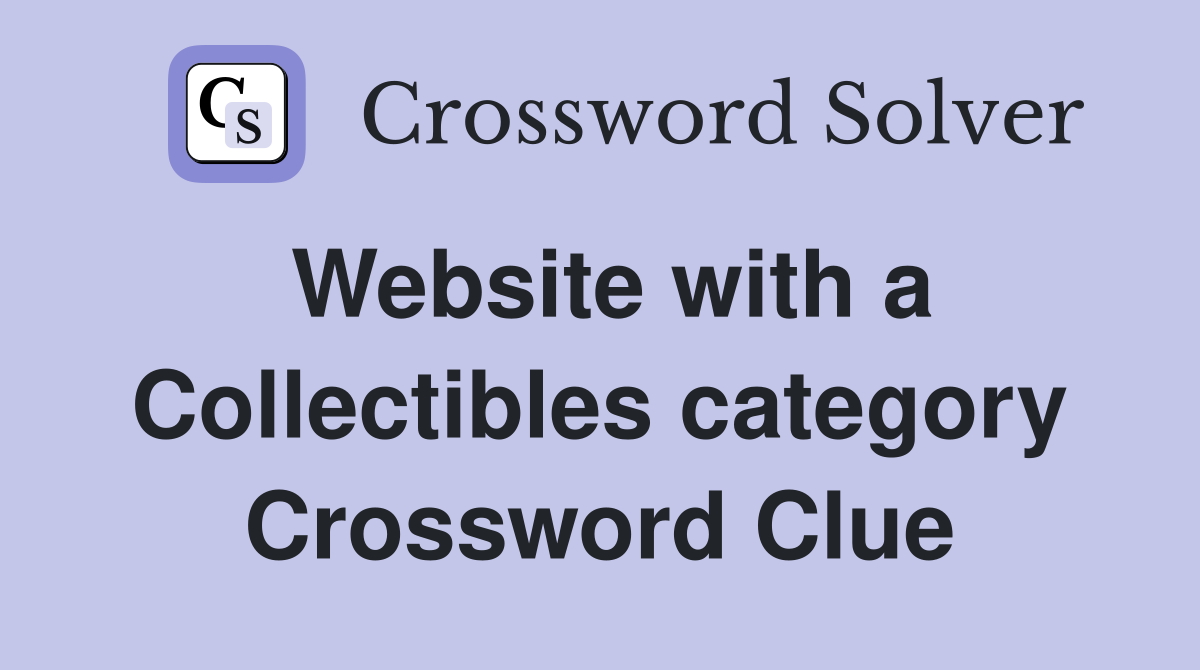 Website with a Collectibles category Crossword Clue