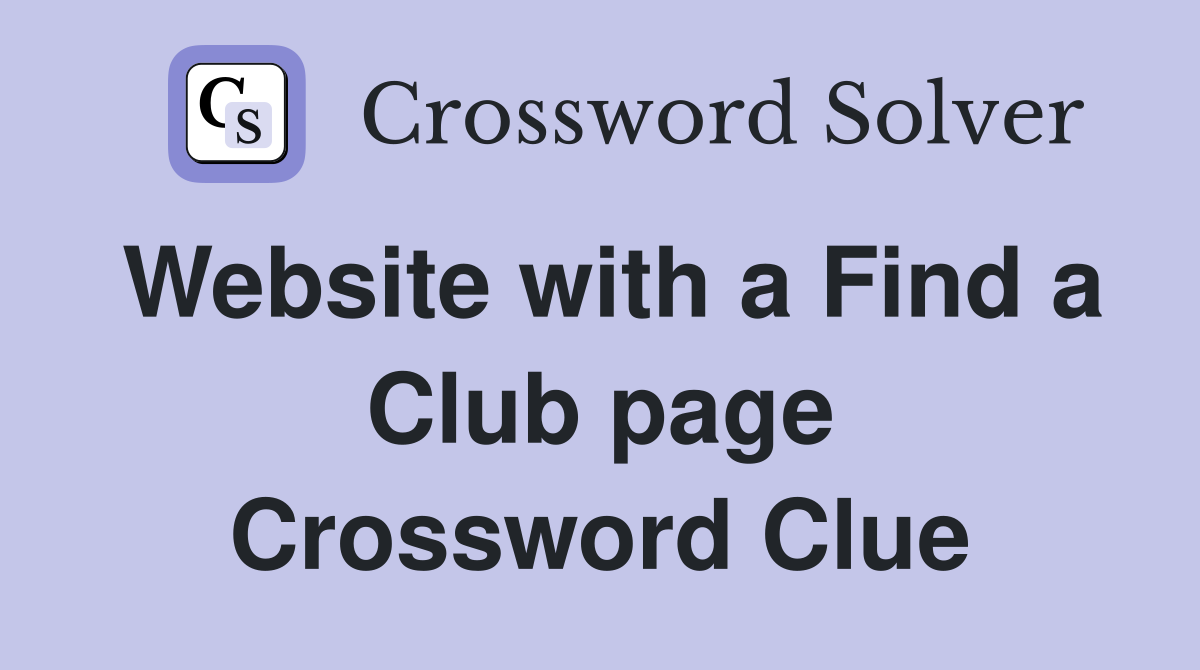 Website with a Find a Club page Crossword Clue
