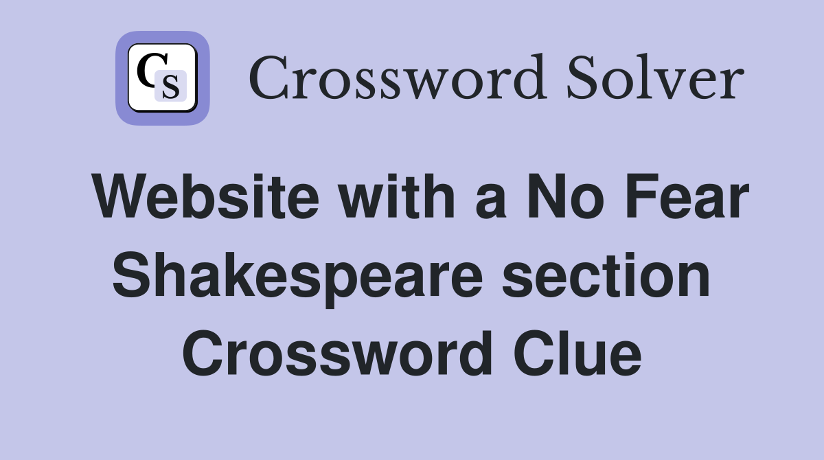 Website with a No Fear Shakespeare section Crossword Clue