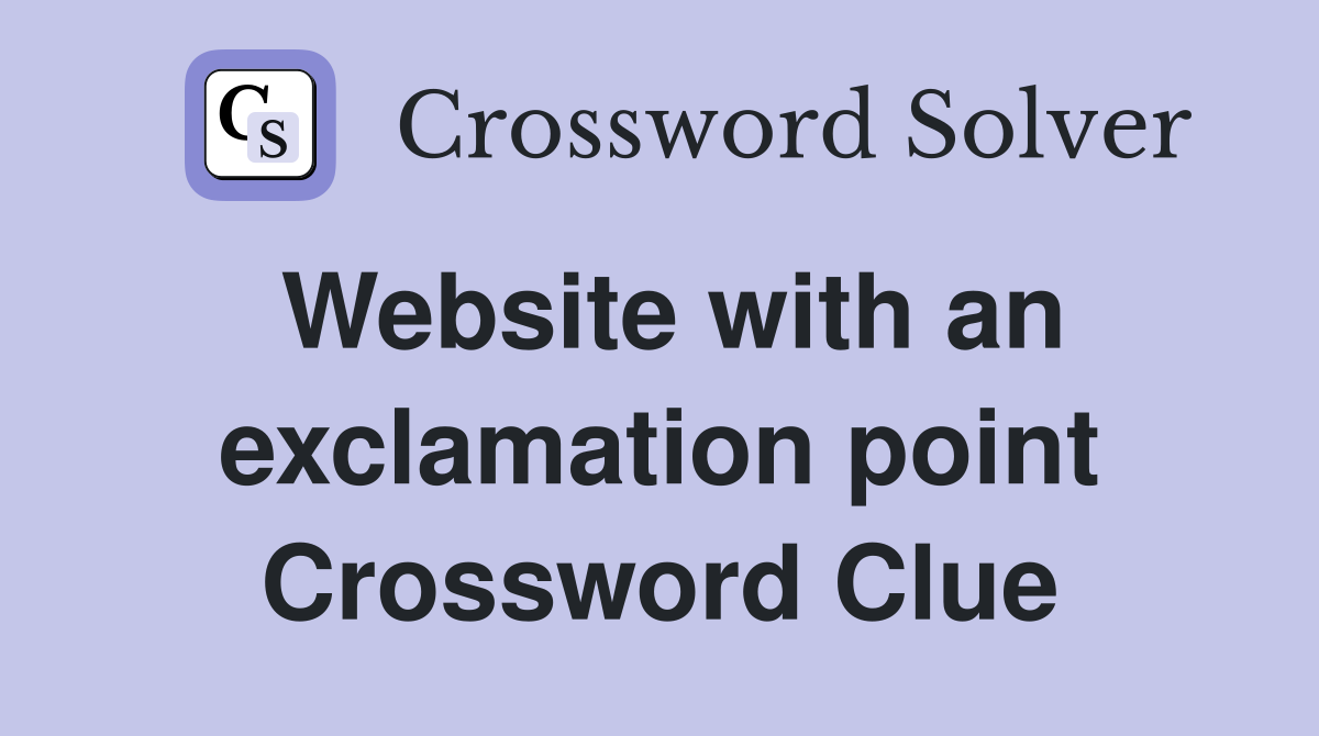 Website with an exclamation point Crossword Clue