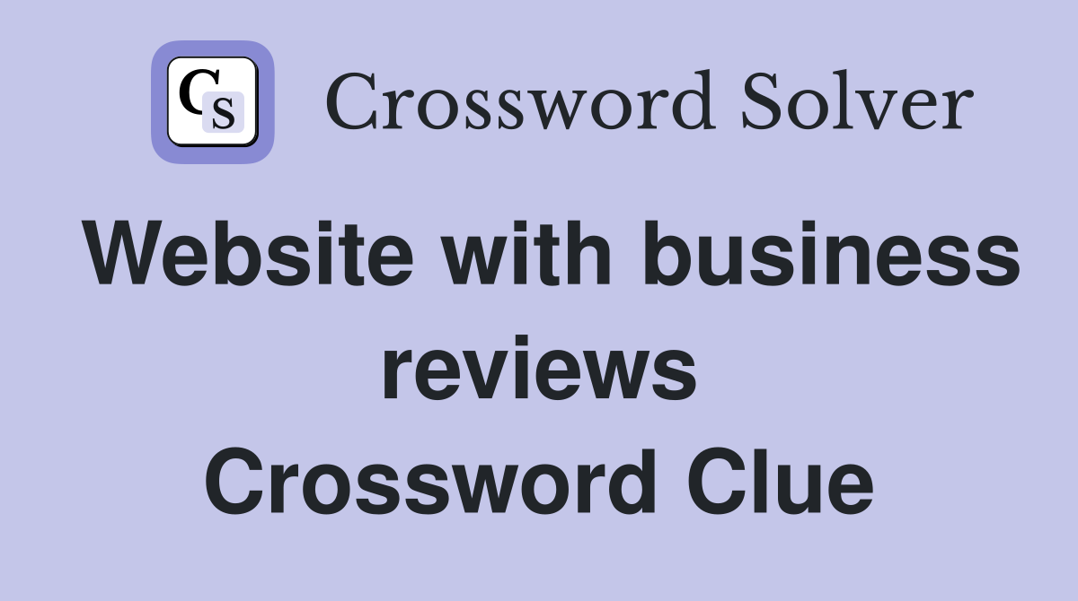 Website with business reviews Crossword Clue