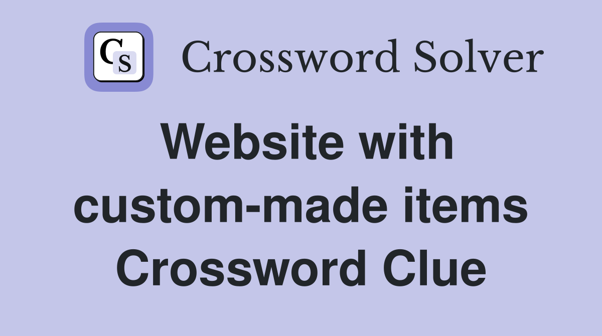 Website with custom-made items Crossword Clue