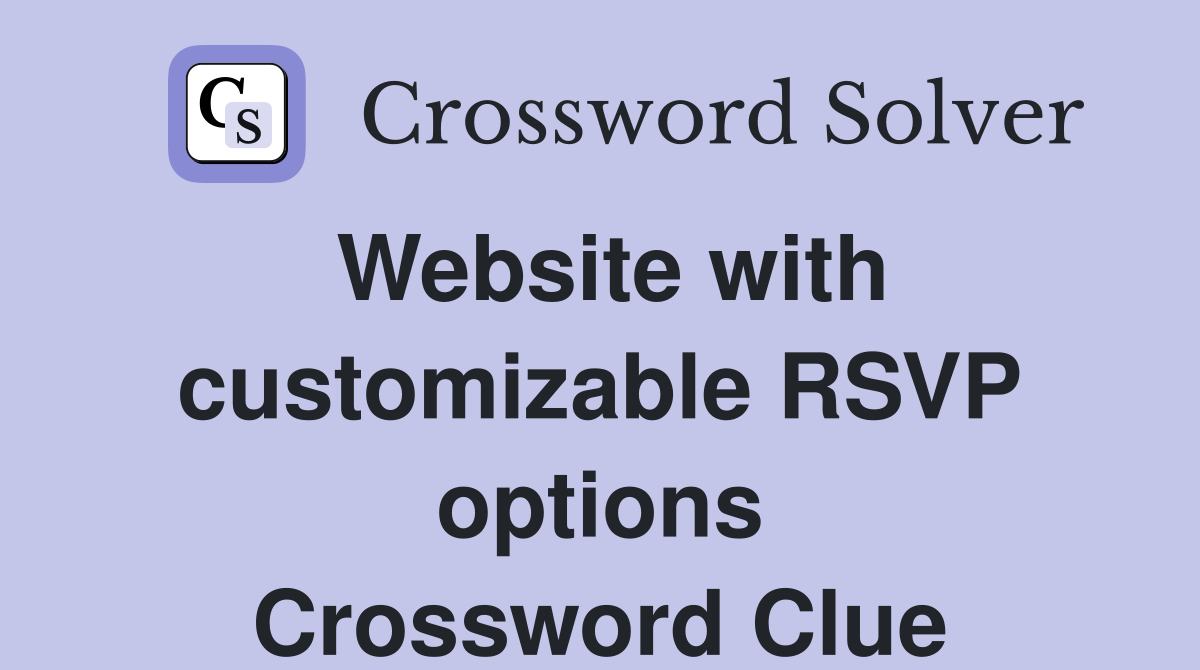 Website with customizable RSVP options Crossword Clue