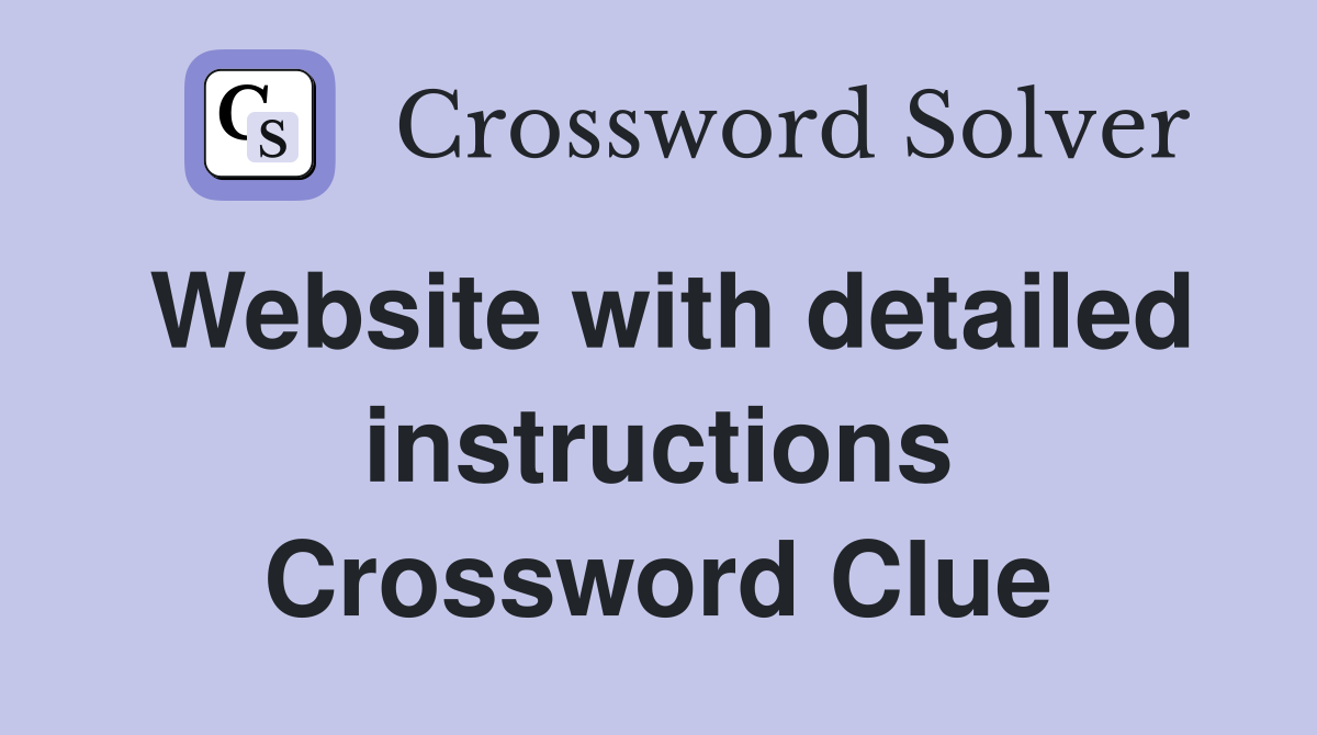 Website with detailed instructions Crossword Clue