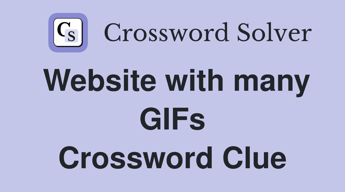 Website with many GIFs Crossword Clue