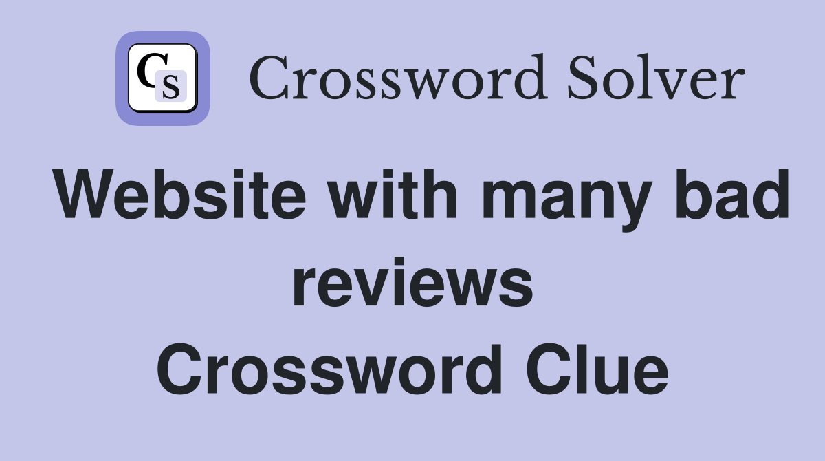 Website with many bad reviews Crossword Clue
