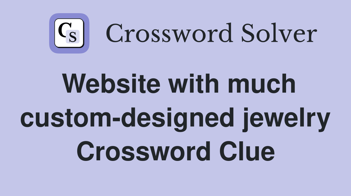 Website with much custom-designed jewelry Crossword Clue