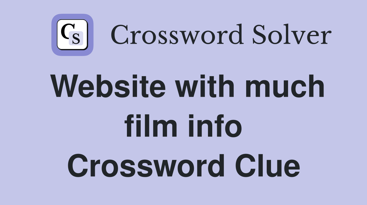 Website with much film info Crossword Clue