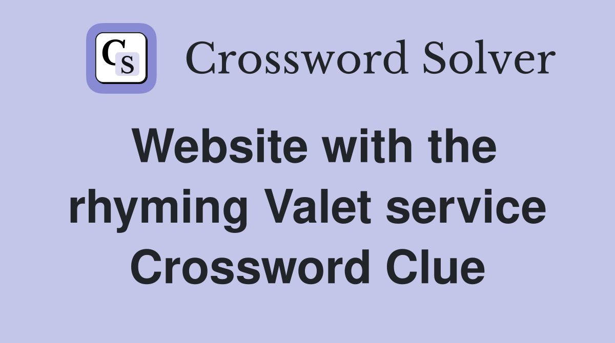 Website with the rhyming Valet service Crossword Clue
