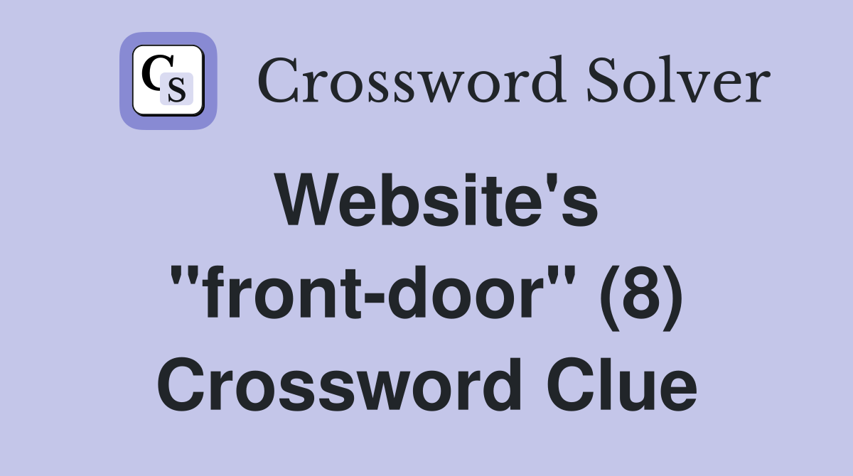 Website's "front-door" (8) Crossword Clue