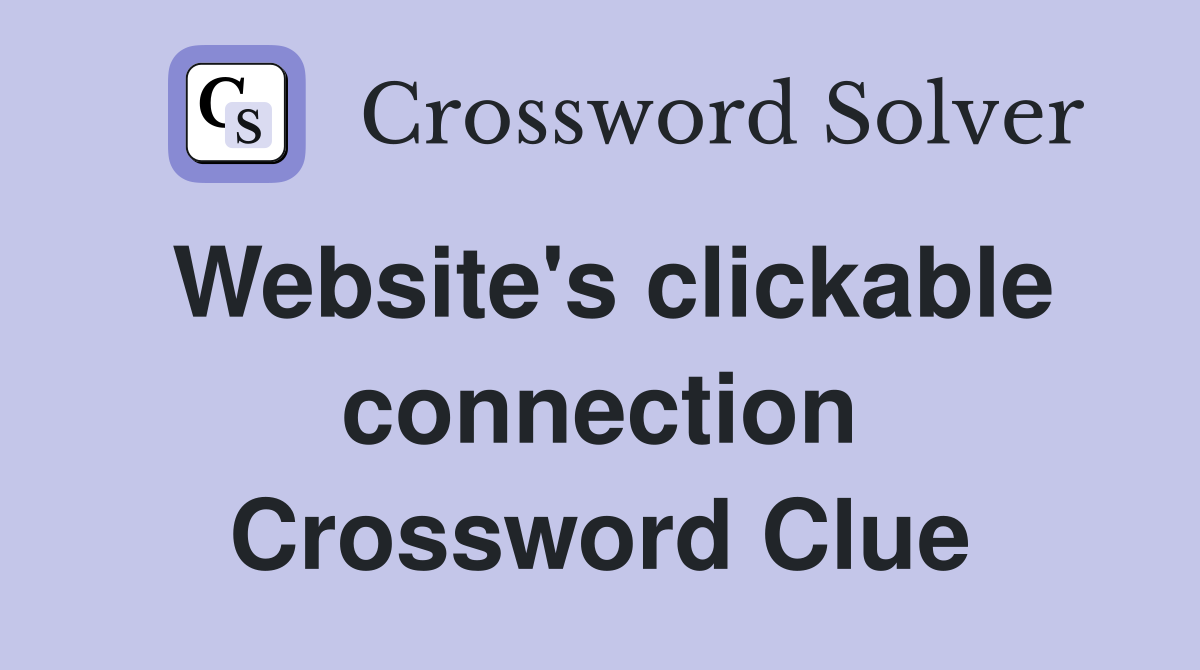 Website's clickable connection Crossword Clue