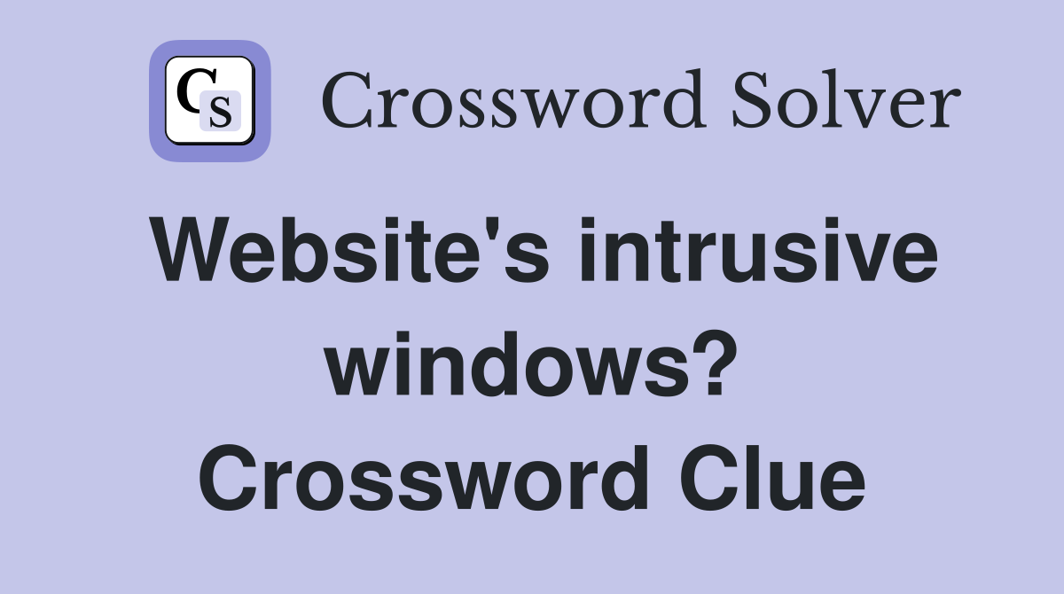 Website's intrusive windows? Crossword Clue