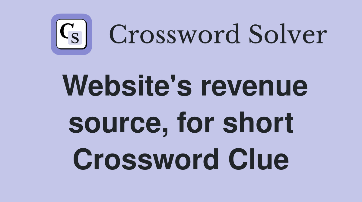 Website's revenue source, for short Crossword Clue