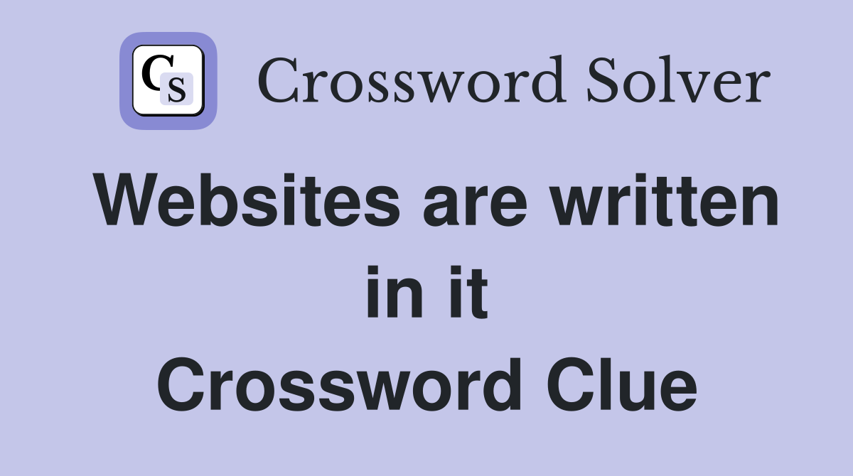 Websites are written in it Crossword Clue