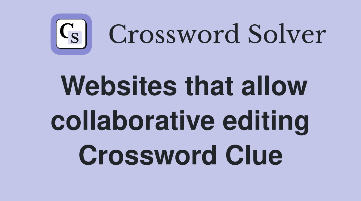Websites that allow collaborative editing Crossword Clue