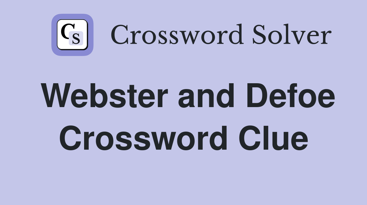 Webster and Defoe Crossword Clue