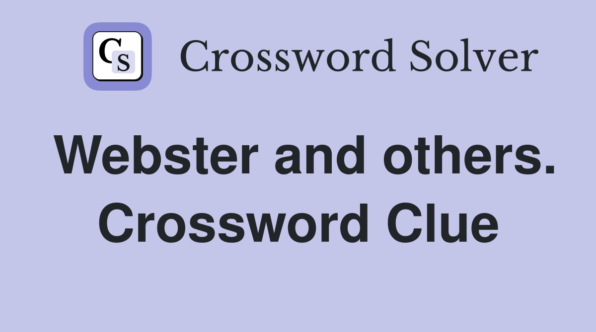 Webster and others. Crossword Clue