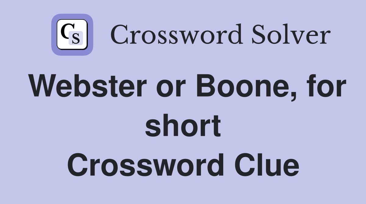 Webster or Boone, for short Crossword Clue